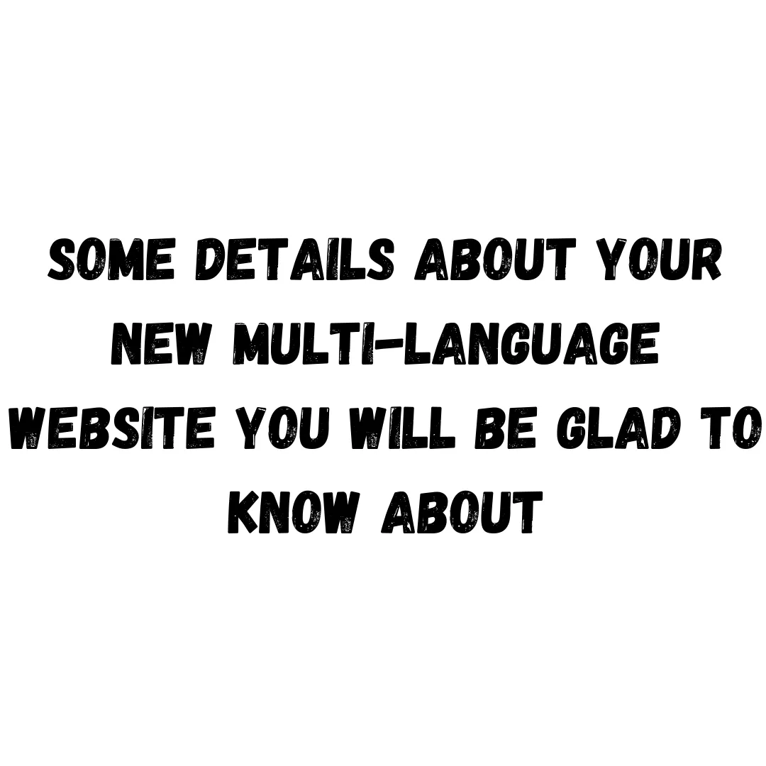 Details About Your New Multi-Language Website You Will Be Glad to Know About